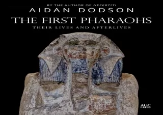 ⭐ PDF KINDLE DOWNLOAD ❤ The First Pharaohs: Their Lives and Afterlives epub