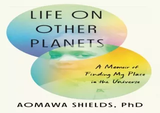 ❤ PDF ❤ DOWNLOAD FREE Life on Other Planets: A Memoir of Finding My Place in the Universe