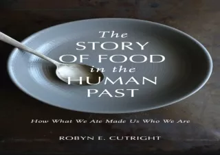 READ [PDF] The Story of Food in the Human Past: How What We Ate Made Us Who We Are (Archae