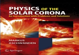 PDF/✔ READ/DOWNLOAD ✔ Physics of the Solar Corona: An Introduction with Problems and Solut