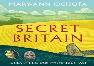 ❤ PDF Read Online ❤ Secret Britain: Unearthing our Mysterious Past full