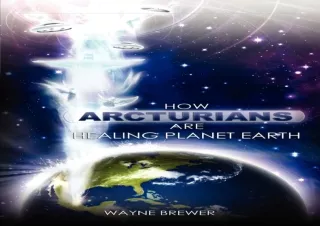 ✔ PDF Download ❤ How Arcturians Are Healing Planet Earth: One Soul Or Millions At A Time k