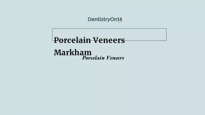 porcelain veneers markham