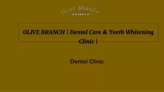 OLIVE BRANCH | Dental Care & Teeth Whitening Clinic |