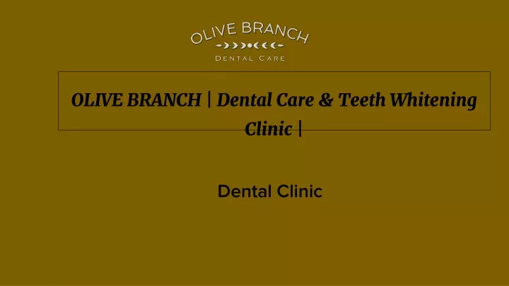 olive branch dental care teeth whitening clinic
