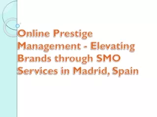 Online Prestige Management - Elevating Brands through SMO Services in Madrid