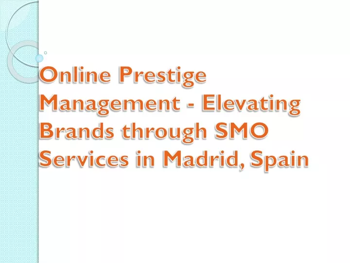 online prestige management elevating brands through smo services in madrid spain