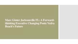Marc Ginter Jacksonville FL: A Forward-thinking Executive Changing Ponte Vedra