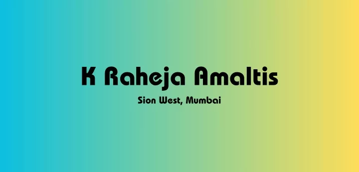 k raheja amaltis sion west mumbai