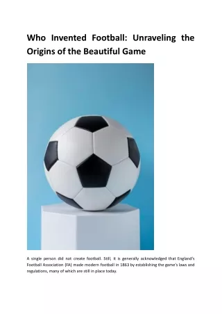 Who Invented Football_ Unraveling the Origins of the Beautiful Game