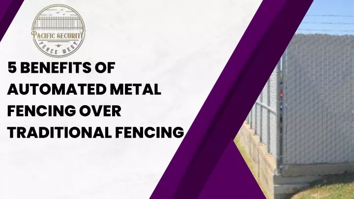 5 benefits of automated metal fencing over