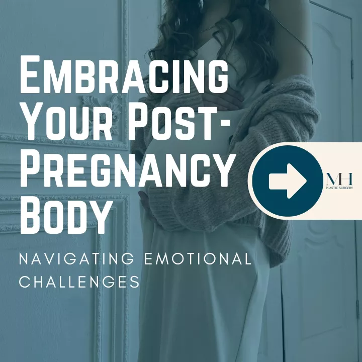 embracing your post pregnancy body navigating