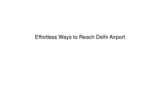 Effortless Ways to Reach Delhi Airport