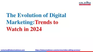 The Evolution of Digital Marketing . Trends to Watch in 2024