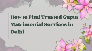 How to Find Trusted Gupta Matrimonial Services in Delhi