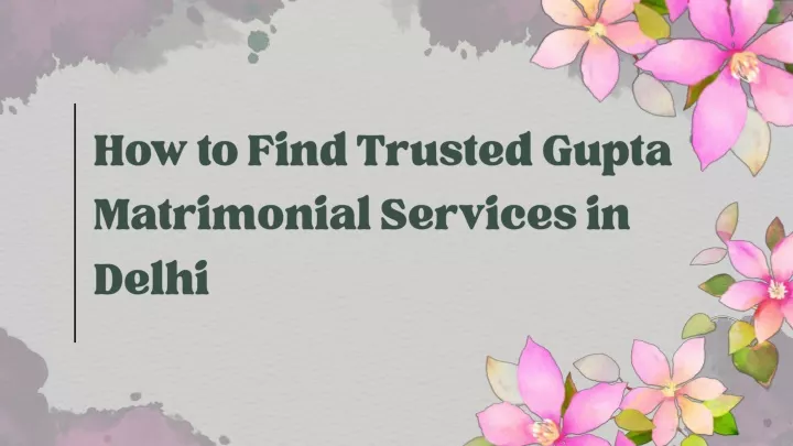 how to find trusted gupta matrimonial services