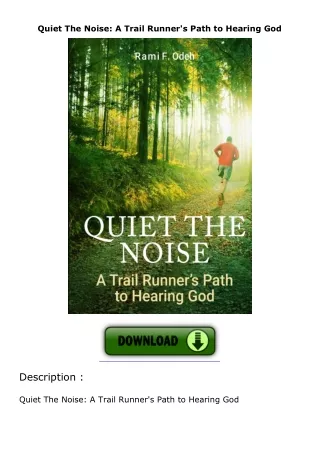 [PDF]❤️DOWNLOAD⚡️ Quiet The Noise: A Trail Runner's Path to Hearing God