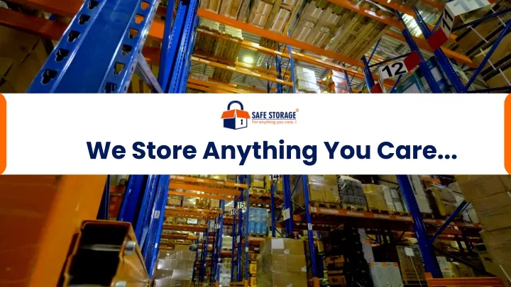 we store anything you care