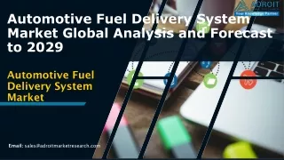 Automotive Fuel Delivery System  Market Size, Growth by 2029