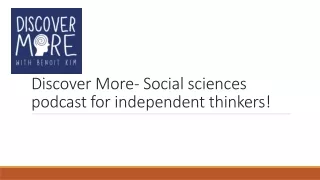 Discover More- Social sciences podcast for independent thinkers