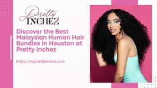 Discover the Best Malaysian Human Hair Bundles in Houston at Pretty Inchez