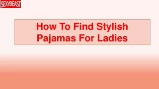 How To Find Stylish Pajamas For Ladies