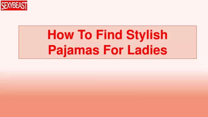 how to find stylish pajamas for ladies