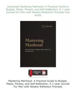❤Download❤ Mastering Manhood: A Practical Guide to Budget, Meals, Fitness, and Self-Relfection: A 1-year Journ