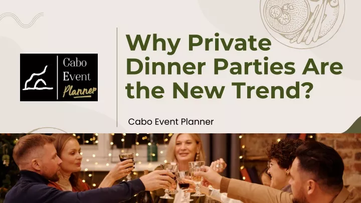 why private dinner parties are the new trend