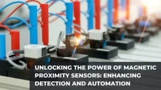 Unlocking the Power of Magnetic Proximity Sensors Enhancing Detection and Automation