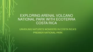 Exploring Arenal Volcano National Park with Ecoterra Costa
