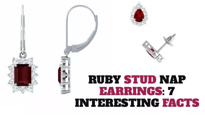 ruby stud nap earrings 7 interesting facts
