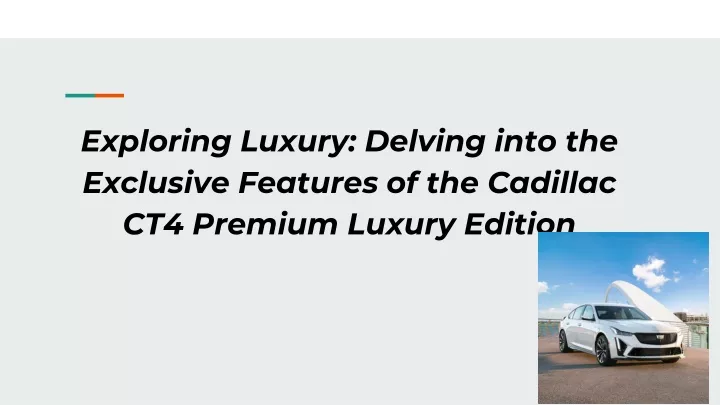 exploring luxury delving into the exclusive features of the cadillac ct4 premium luxury edition