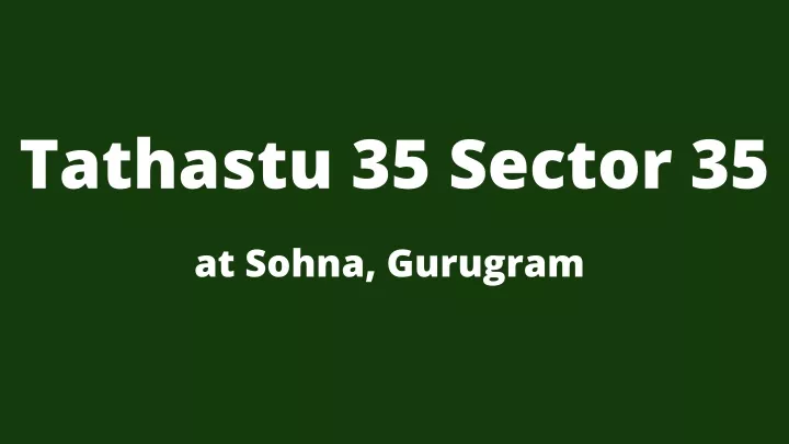 tathastu 35 sector 35