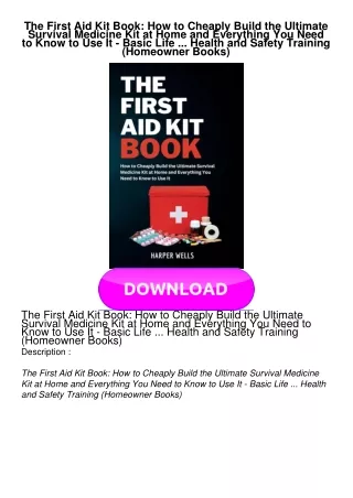 READ The First Aid Kit Book: How to Cheaply Build the Ultimate Survival Medicine Kit at Home and Everything You Nee