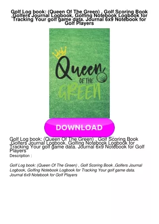 READ Golf Log book: (Queen Of The Green) , Golf Scoring Book ,Golfers Journal Logbook, Golfing Notebook Logbook for