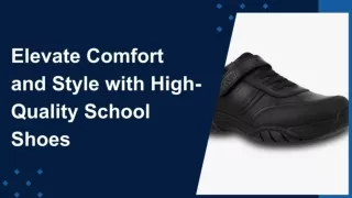 Elevate Comfort and Style with High-Quality School Shoes