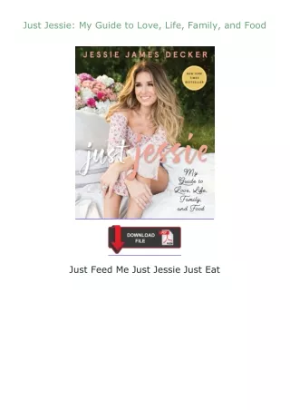 Download⚡(PDF)❤ Just Jessie: My Guide to Love, Life, Family, and Food