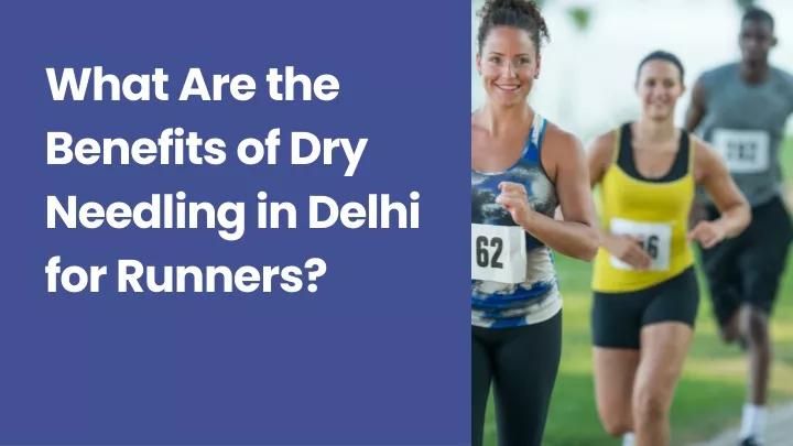 what are the benefits of dry needling in delhi