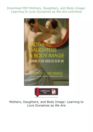 ❤Download❤ ⚡PDF⚡ Mothers, Daughters, and Body Image: Learning to Love Ourselves as We Are unlimited