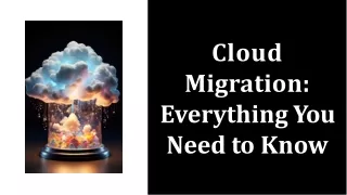 Cloud Migration: Everything You Need to Know