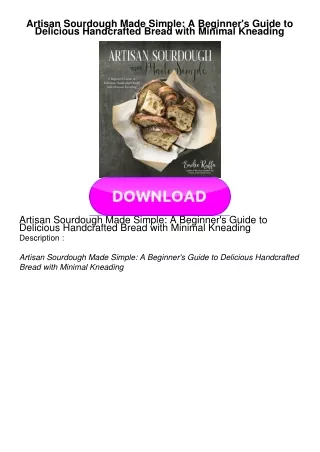 KINDLE Artisan Sourdough Made Simple: A Beginner's Guide to Delicious Handcrafted Bread with Minimal Kneading