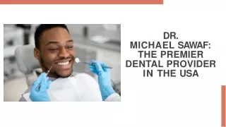 Dr. Michael Sawaf The Premier Dental Provider in the USA