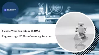 Elevate Your Projects with RMA Engineering's 3D Manufacturing Services