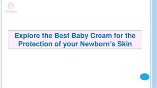 Explore the Best Baby Cream for the Protection of your Newborn’s Skin