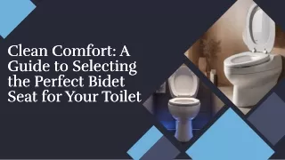 Clean comfort a guide to selecting the perfect bidet seat for your toilet