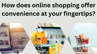How does online shopping offer convenience at your fingertips