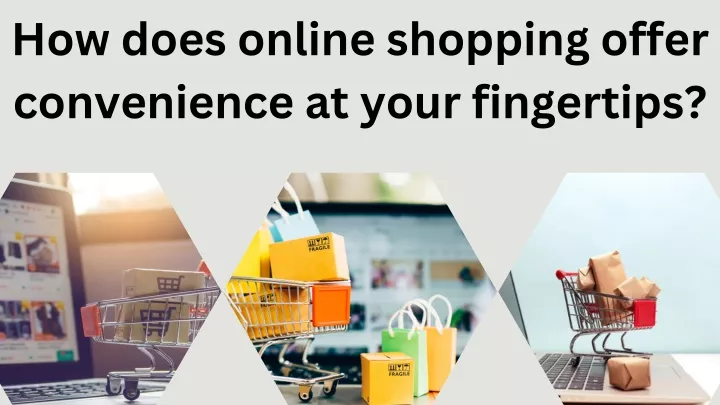 how does online shopping offer convenience