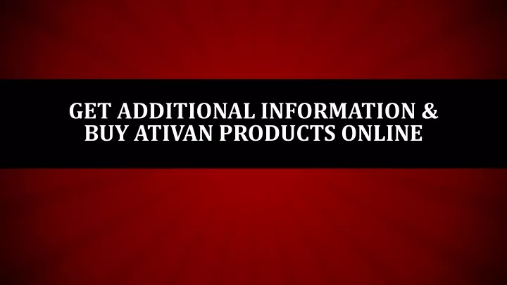 get additional information buy ativan products online