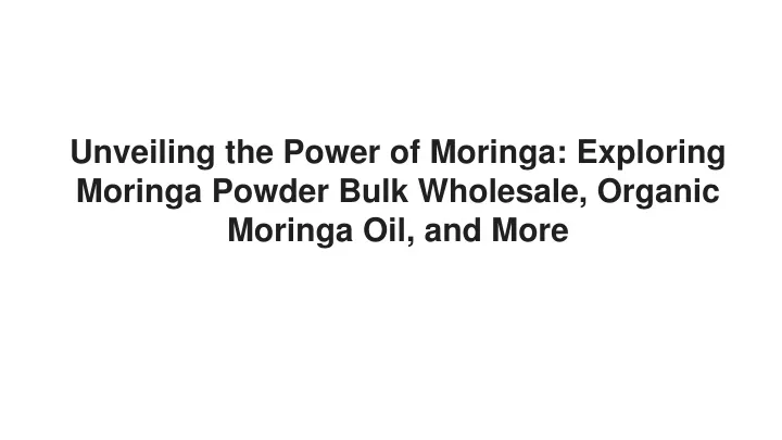 unveiling the power of moringa exploring moringa